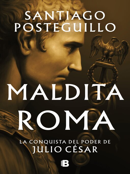 Title details for Maldita Roma (Serie Julio César 2) by Santiago Posteguillo - Available